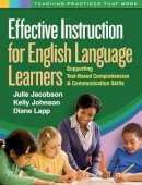 Julie Jacobson - Effective Instruction for English Language Learners: Supporting Text-Based Comprehension and Communication Skills - 9781609182526 - V9781609182526