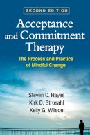 Steven C. Hayes - Acceptance and Commitment Therapy, Second Edition: The Process and Practice of Mindful Change - 9781609189624 - V9781609189624