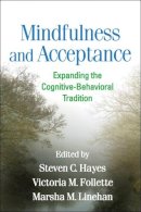 Steven C. Hayes (Ed.) - Mindfulness and Acceptance: Expanding the Cognitive-Behavioral Tradition - 9781609189891 - V9781609189891