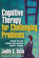 Judith S. Beck - Cognitive Therapy for Challenging Problems: What to Do When the Basics Don´t Work - 9781609189907 - V9781609189907