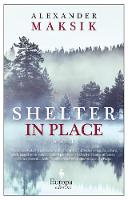 Alexander Maksik - Shelter in Place: A Novel - 9781609453640 - V9781609453640