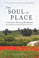 Linda Lappin - The Soul of Place: A Creative Writing Workbook: Ideas and Exercises for Conjuring the Genius Loci - 9781609521035 - V9781609521035