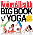 Kathryn Budig - The Women´s Health Big Book of Yoga: The Essential Guide to Complete Mind/Body Fitness - 9781609618391 - V9781609618391