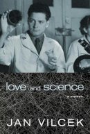 Jan T. Vilcek - Love and Science: A Memoir - 9781609806682 - V9781609806682