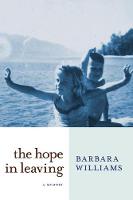Barbara Williams - The Hope in Leaving: A Memoir - 9781609806729 - V9781609806729