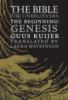 Guus Kuijer - The Bible for Unbelievers: The Beginning-Genesis - 9781609806767 - V9781609806767