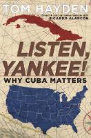 Tom Hayden - Listen, Yankee!: Why Cuba Matters - 9781609807221 - V9781609807221