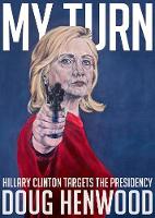 Doug Henwood - My Turn: Hillary Clinton Targets the Presidency - 9781609807566 - V9781609807566