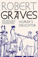 Robert Graves - Homer's Daughter - 9781609807733 - V9781609807733