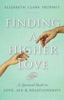 Kuthumi - Finding a Higher Love: A Spiritual Guide to Love, Sex and Relationships - 9781609882624 - V9781609882624