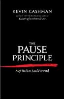 Kevin Cashman - The Pause Principle: Step Back to Lead Forward - 9781609945329 - V9781609945329
