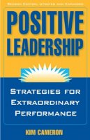 Kim Cameron - Positive Leadership: Strategies for Extraordinary Performance - 9781609945664 - V9781609945664