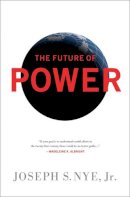 Joseph Nye - The Future of Power - 9781610390699 - V9781610390699
