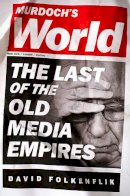 David Folkenflik - Murdoch´s World: The Last of the Old Media Empires - 9781610390897 - V9781610390897
