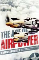 Martin Van Creveld - The Age of Airpower - 9781610391085 - V9781610391085