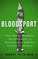 Robert Teitelman - Bloodspot: When Ruthless Dealmakers, Shrewd Ideologues, and Brawling Lawyers Toppled the Corporate Establishment - 9781610394130 - V9781610394130