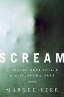 Margee Kerr - Scream: Chilling Adventures in the Science of Fear - 9781610394826 - V9781610394826