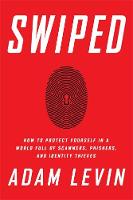 Adam Levin - Swiped: How to Protect Yourself in a World Full of Scammers, Phishers, and Identity Thieves - 9781610395878 - V9781610395878