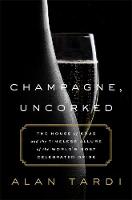 Alan Tardi - Champagne, Uncorked: The House of Krug and the Timeless Allure of the Worlds Most Celebrated Drink - 9781610396882 - V9781610396882