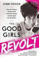 Lynn Povich - The Good Girls Revolt (Media tie-in): How the Women of Newsweek Sued their Bosses and Changed the Workplace - 9781610397469 - V9781610397469