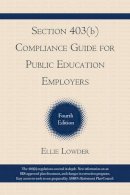 Ellie Lowder - Section 403(b) Compliance Guide for Public Education Employers - 9781610485029 - V9781610485029