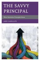 Jody Capelluti - The Savvy Principal: What Streetwise Principals Know - 9781610486255 - V9781610486255