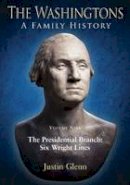 Justin Glenn - The Washingtons: a Family History: Volume Nine: the Presidential Branch: Six Wright Lines - 9781611212419 - V9781611212419