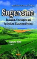 Eleanore Webb - Sugarcane: Production, Consumption and Agricultural Management Systems (Agriculture Issues and Policies) - 9781611223569 - V9781611223569