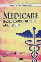 Patricia M. Turner (Ed.) - Medicare: Background, Benefits & Issues - 9781611229097 - V9781611229097