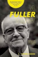 L. Steven Sieden - A Fuller View: Buckminster Fuller´s Vision of Hope and Abundance for All - 9781611250091 - V9781611250091