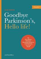 Alex Kerten - Goodbye Parkinson´s, Hello Life: The Gyro-Kinetic Method for Eliminating Symptoms and Reclaiming Your Good Health - 9781611250442 - V9781611250442