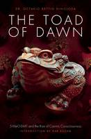 Dr. Octavio Rettig Hinojosa - The Toad of Dawn: 5-Meo-Dmt and the Rise of Cosmic Consciousness - 9781611250466 - V9781611250466