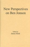 James E. Hirsh (Ed.) - New Perspectives on Ben Jonson - 9781611471359 - V9781611471359
