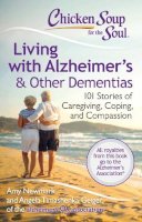 Amy Newmark - Chicken Soup for the Soul: Living with Alzheimer´s & Other Dementias: 101 Stories of Caregiving, Coping, and Compassion - 9781611599343 - V9781611599343
