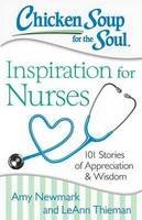 Amy Newmark - Chicken Soup for the Soul: Inspiration for Nurses: 101 Stories of Appreciation and Wisdom - 9781611599480 - V9781611599480