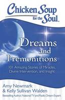 Amy Newmark - Chicken Soup for the Soul: Dreams and Premonitions: 101 Amazing Stories of Miracles, Divine Intervention, and Insight - 9781611599503 - V9781611599503