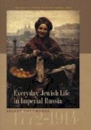 Chaeran Y. Freeze (Ed.) - Everyday Jewish Life in Imperial Russia - 9781611684551 - V9781611684551