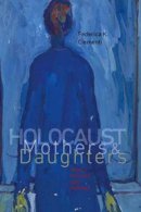 Federica K. Clementi - Holocaust Mothers and Daughters - 9781611684759 - V9781611684759