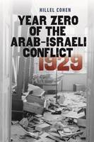 Hillel Cohen - Year Zero of the Arab-Israeli Conflict 1929 - 9781611688115 - V9781611688115