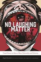 Angela Rosenthal (Ed.) - No Laughing Matter - Visual Humor in Ideas of Race Nationality, and Ethnicity - 9781611688214 - V9781611688214