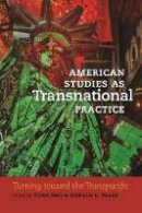 Yuan Shu (Ed.) - American Studies as Transnational Practice - 9781611688474 - V9781611688474