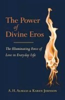 A. H. Almaas & Karen Johnson - The Power of Divine Eros: The Illuminating Force of Love in Everyday Life - 9781611800838 - 9781611800838
