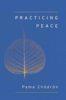 Pema Chödrön - Practicing Peace (Shambhala Pocket Classic) - 9781611801897 - V9781611801897