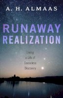 A. H. Almaas - Runaway Realization: Living a Life of Ceaseless Discovery - 9781611802023 - V9781611802023