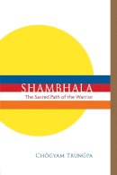 Chögyam Trungpa - Shambhala: The Sacred Path of the Warrior - 9781611802320 - V9781611802320