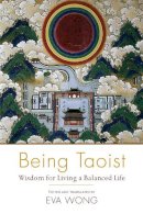 Eva Wong - Being Taoist: Wisdom for Living a Balanced Life - 9781611802412 - V9781611802412