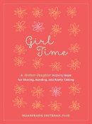 Snitbhan, Nuanprang - Girl Time: A Mother-Daughter Activity Book for Sharing, Bonding, and Really Talking - 9781611803044 - V9781611803044