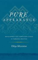 Dilgo Khyentse - Pure Appearance: Development and Completion Stages in Vajrayana Practice - 9781611803419 - V9781611803419