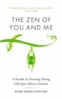 Diane Musho Hamilton - The Zen of You and Me: A Guide to Getting Along with Just About Anyone - 9781611803785 - V9781611803785
