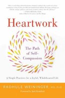 Radhule Weininger - Heartwork: The Path of Self-Compassion-9 Practices for Opening the Heart - 9781611804812 - V9781611804812